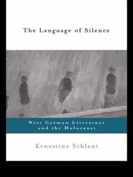 The Language of Silence: West German Literature and the Holocaust