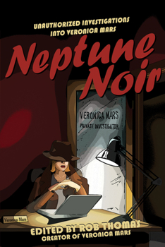 Paperback Neptune Noir: Unauthorized Investigations into Veronica Mars Book