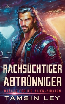 Paperback Rachsüchtiger Abtrünniger: Ein spannender Alien- & SciFi-Liebesroman mit Spice [German] Book