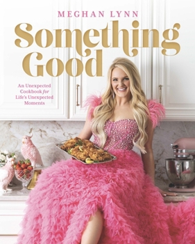 Hardcover Something Good: Recipes and Stories for Life's Unexpected Moments Book