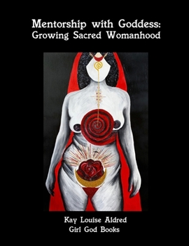 Paperback Mentorship with Goddess: Growing Sacred Womanhood Book