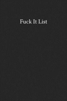 Paperback Fuck It List: Blank Funny Lined Journal - Black Sarcastic Notebook Book