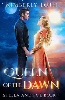 Queen of the Dawn - Book #4 of the Stella and Sol