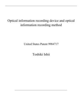 Paperback Optical information recording device and optical information recording method: United States Patent 9984717 Book