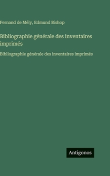 Hardcover Bibliographie générale des inventaires imprimés: Bibliographie générale des inventaires imprimés [French] Book