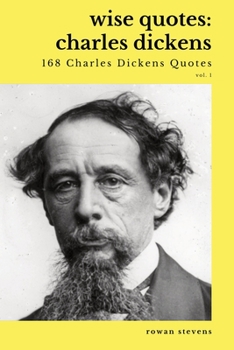 Paperback Wise Quotes - Charles Dickens (168 Charles Dickens Quotes): Victorian English Writer Quote Collection Book