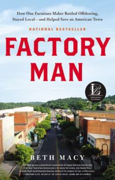 Hardcover Factory Man: How One Furniture Maker Battled Offshoring, Stayed Local - And Helped Save an American Town Book