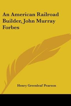 Paperback An American Railroad Builder, John Murray Forbes Book