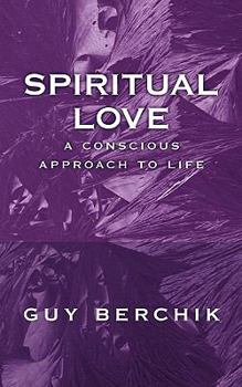 Paperback Spiritual Love: A Conscious Approach to Life Book