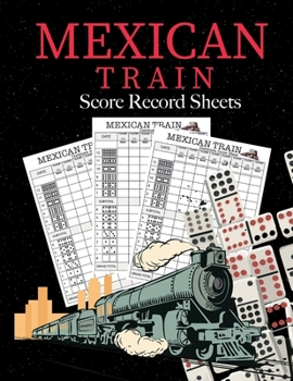Paperback Mexican Train Score Record Sheets: Mexican Train Score Sheets Perfect ScoreKeeping Sheet Book Sectioned Tally Scoresheets Family or Competitive Play l Book