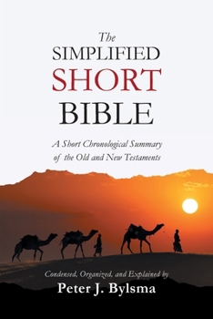 Paperback The Simplified Short Bible: A Short Chronological Summary of the Old and New Testaments Book