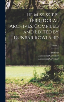 Hardcover The Mississippi Territorial Archives. Compiled and Edited by Dunbar Rowland; Volume 1 Book