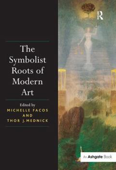 Hardcover The Symbolist Roots of Modern Art Book