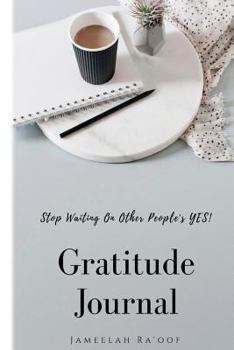 Paperback Stop Waiting On Other People's YES! Gratitude Journal Book