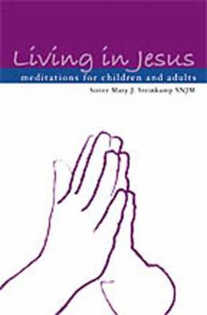 Paperback Living in Jesus - Meditations for Children and Adults Book