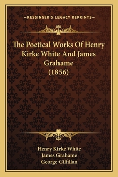 Paperback The Poetical Works Of Henry Kirke White And James Grahame (1856) Book