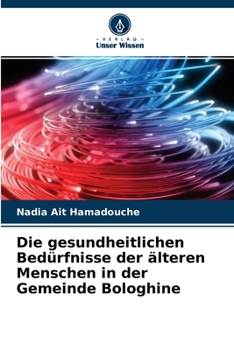 Paperback Die gesundheitlichen Bedürfnisse der älteren Menschen in der Gemeinde Bologhine [German] Book