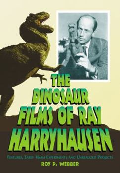 Paperback The Dinosaur Films of Ray Harryhausen: Features, Early 16mm Experiments and Unrealized Projects Book
