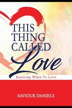 Paperback This Thing Called Love: Knowing When To Love Book