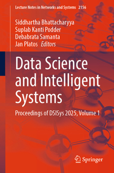 Data Science and Intelligent Systems: Proceedings of DSIS 2025, Volume 1 (Lecture Notes in Networks and Systems, 5611)