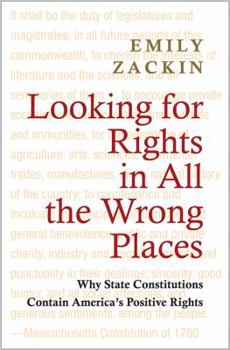 Paperback Looking for Rights in All the Wrong Places: Why State Constitutions Contain America's Positive Rights Book