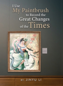 Hardcover I Use My Paintbrush to Record the Great Changes of the Times Book