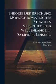 Theorie Der Brechung Monochromatischer Strahlen Verschiedener Wellenlange In Zylinder-Linsen