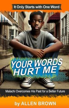 Paperback Your Words Hurt Me: Malachi Overcomes His Past for a Better Future Book