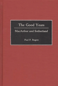 The Good Years: MacArthur and Sutherland - Book #1 of the MacArthur and Sutherland