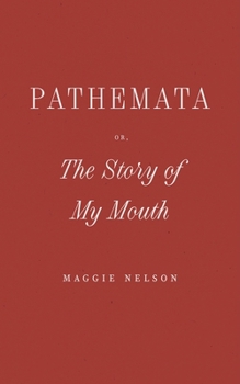 Hardcover Pathemata, Or, the Story of My Mouth Book