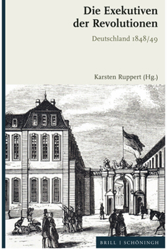Hardcover Die Exekutiven Der Revolutionen: Deutschland 1848/49 [German] Book