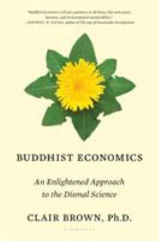 Hardcover Buddhist Economics: An Enlightened Approach to the Dismal Science Book