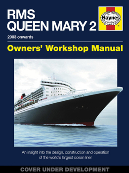 Hardcover RMS Queen Mary 2 Owners' Workshop Manual: An Insight Into the Design, Construction and Operation of the World's Largest Ocean Liner Book