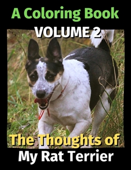 Paperback The Thoughts of My Rat Terrier: A Coloring Book Volume 2 Book