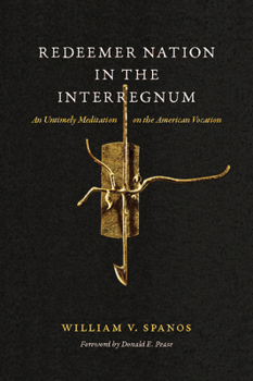 Hardcover Redeemer Nation in the Interregnum: An Untimely Meditation on the American Vocation Book