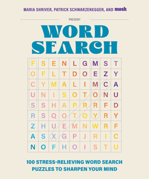 Paperback 100 Stress-Relieving Word Search Puzzles to Sharpen Your Mind: Presented by Maria Shriver, Patrick Schwarzenegger, and Mosh Book