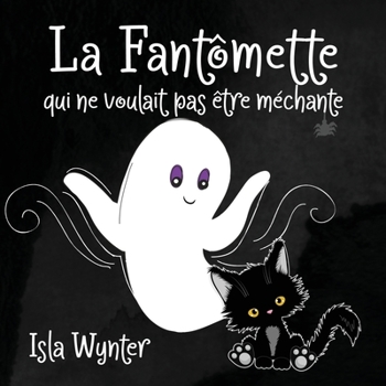 Paperback La Fantômette qui ne voulait pas être méchante [French] Book