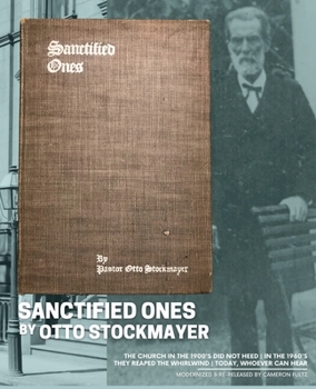 Paperback Sanctified Ones: 1900s... they did not heed 1960s... they reaped the whirlwind 2020s... whoever can hear Book