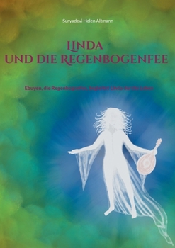 Paperback Linda und die Regenbogenfee: Ebuyen, die Regenbogenfee begleitet Linda durchs Leben [German] Book