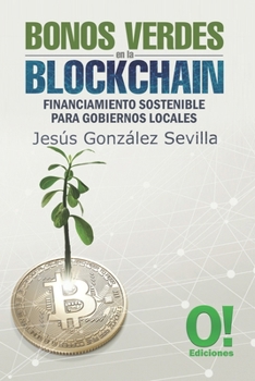 Bonos Verdes en la Blockchain: Financiamiento sostenible para gobiernos locales (Spanish Edition)