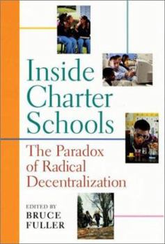 Hardcover Inside Charter Schools: The Paradox of Radical Decentralization Book