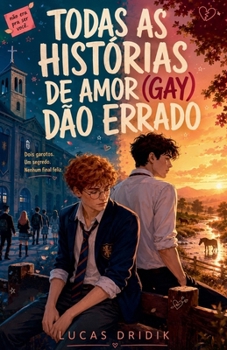 Todas as Histórias de Amor (gay) Dão Errado (Portuguese Edition)