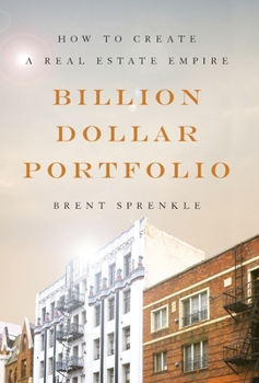 Hardcover Billion Dollar Portfolio: How to Create a Real Estate Empire Book