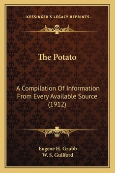 Paperback The Potato: A Compilation Of Information From Every Available Source (1912) Book