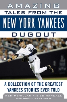 Hardcover Amazing Tales from the New York Yankees Dugout: A Collection of the Greatest Yankees Stories Ever Told Book