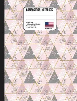 Paperback Composition Notebook Wide Ruled: Trendy Pink Grey & Gold Triangle Back to School Composition Book for Teachers, Students, Kids and Teens Book