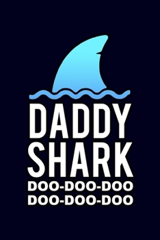 Daddy shark doo doo doo: Daily Planner Calendar Diary Book Weekly Planer Daddy, Shark, Dad, Doo Doo Doo, Son & Daughter - White Shark line floss Doted - Gift Idea for Daddys who are Sharks, 120 Pages 