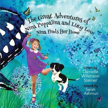 Paperback The Great Adventures of Nina Puppalina and Lizzy Lou: Nina Finds Her Home Book