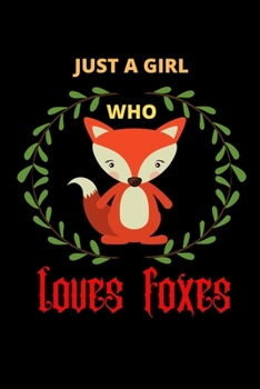 JUST A GIRL WHO LOVES FOXES: Blank Lined journal Notebook. Best gift for man, woman, girls, boys.