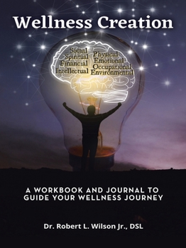 Paperback Wellness Creation: A Workbook and Journal to Guide Your Wellness Journey Book
